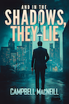 And in the Shadows They Lie by Campbell MacNeill
