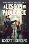 A Lesson in Violence by Robert J. Duperre